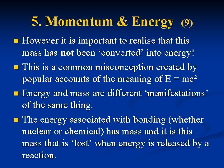 5. Momentum & Energy (9) However it is important to realise that this mass