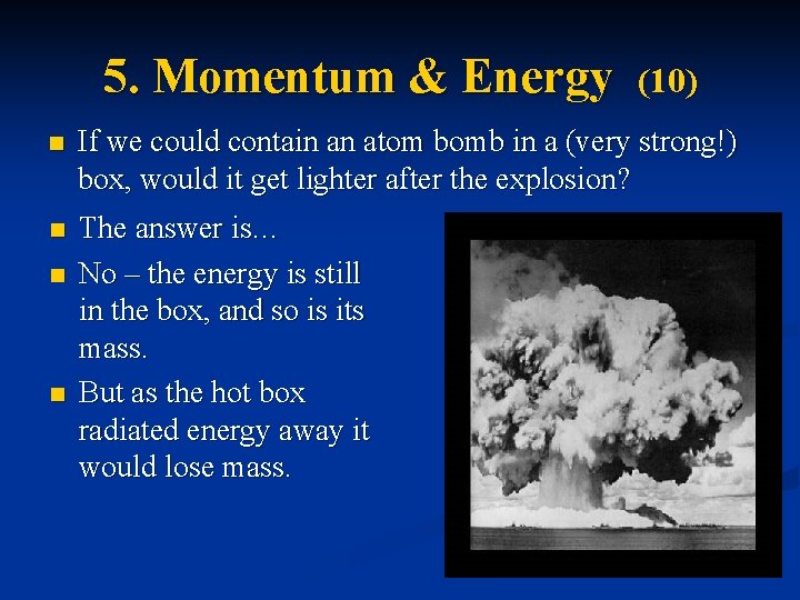 5. Momentum & Energy (10) n If we could contain an atom bomb in