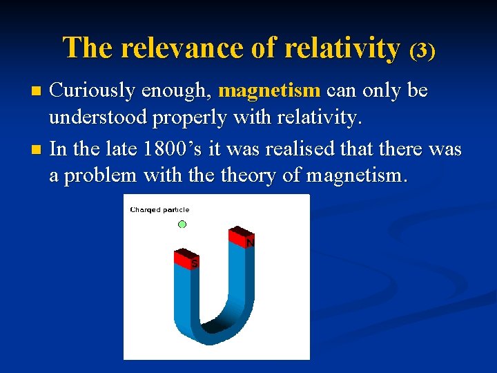 The relevance of relativity (3) Curiously enough, magnetism can only be understood properly with