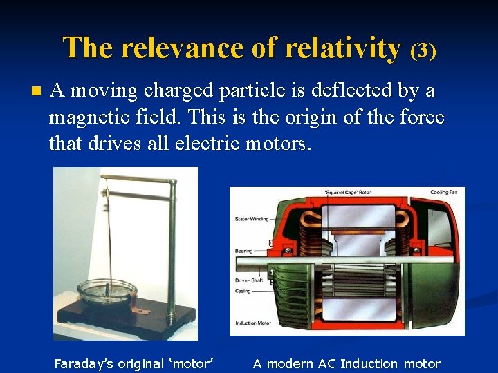 The relevance of relativity (3) n A moving charged particle is deflected by a