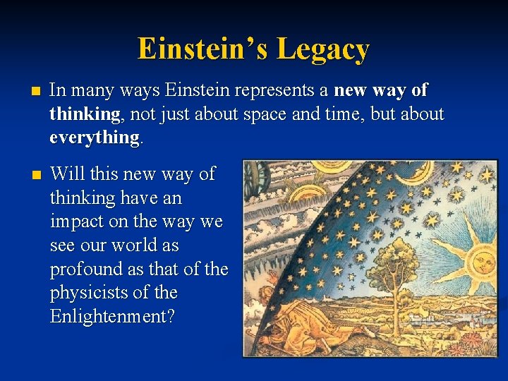 Einstein’s Legacy n In many ways Einstein represents a new way of thinking, not