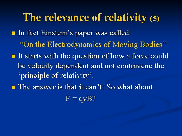 The relevance of relativity (5) In fact Einstein’s paper was called “On the Electrodynamics