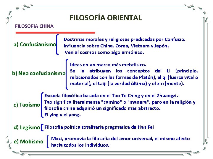 FILOSOFIA CHINA a) Confucianismo FILOSOFÍA ORIENTAL Doctrinas morales y religiosas predicadas por Confucio. Influencia