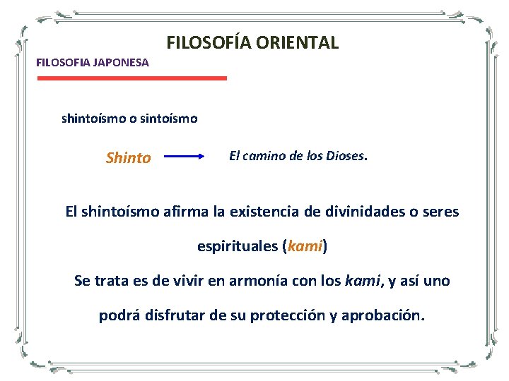 FILOSOFIA JAPONESA FILOSOFÍA ORIENTAL shintoísmo o sintoísmo Shinto El camino de los Dioses. El