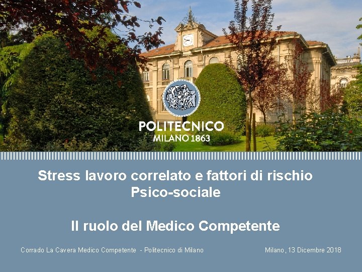 Stress lavoro correlato e fattori di rischio Psico-sociale Il ruolo del Medico Competente Corrado