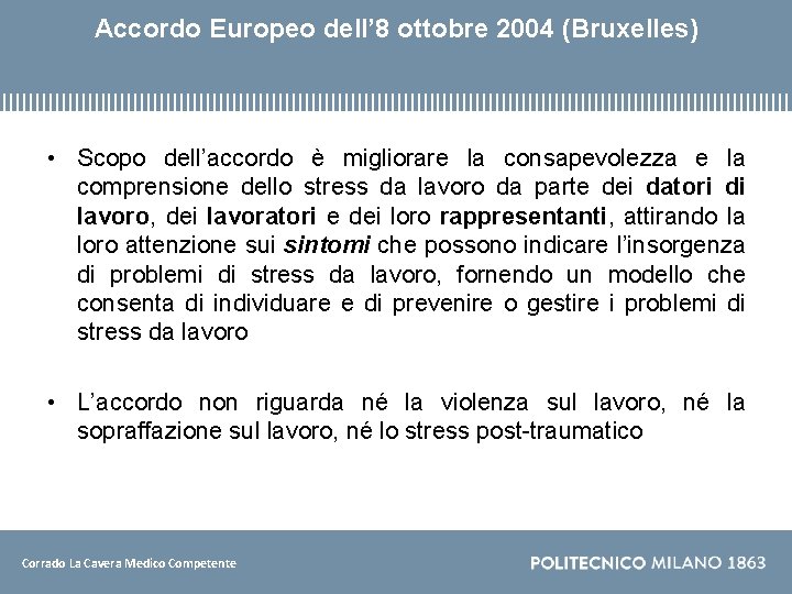 Accordo Europeo dell’ 8 ottobre 2004 (Bruxelles) • Scopo dell’accordo è migliorare la consapevolezza