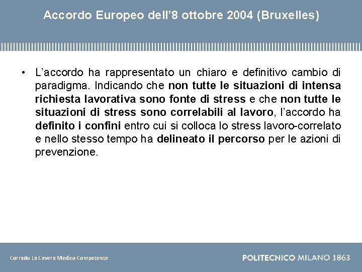 Accordo Europeo dell’ 8 ottobre 2004 (Bruxelles) • L’accordo ha rappresentato un chiaro e