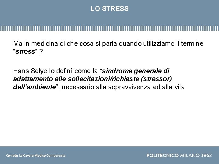 LO STRESS Ma in medicina di che cosa si parla quando utilizziamo il termine