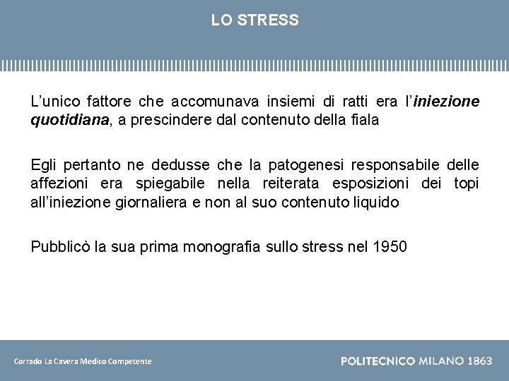 LO STRESS L’unico fattore che accomunava insiemi di ratti era l’iniezione quotidiana, a prescindere