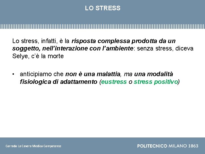 LO STRESS Lo stress, infatti, è la risposta complessa prodotta da un soggetto, nell’interazione