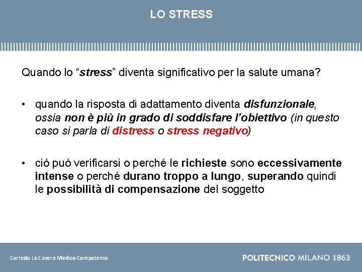 LO STRESS Quando lo “stress” diventa significativo per la salute umana? • quando la