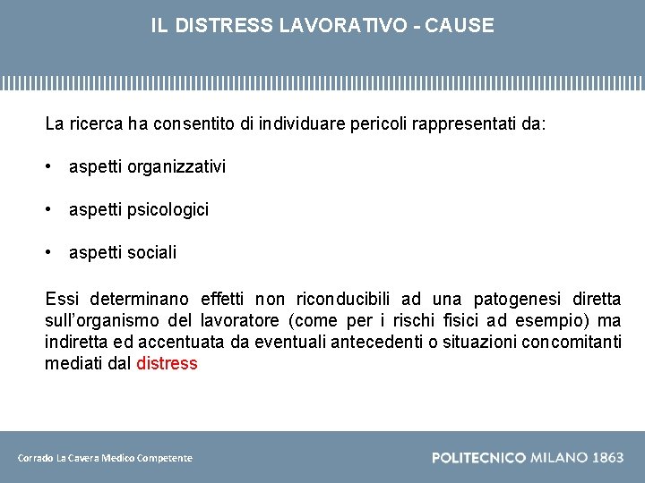 IL DISTRESS LAVORATIVO - CAUSE La ricerca ha consentito di individuare pericoli rappresentati da: