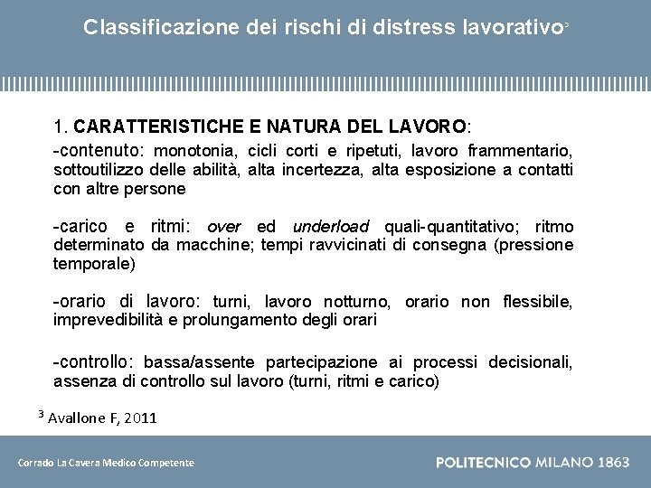 Classificazione dei rischi di distress lavorativo 3 1. CARATTERISTICHE E NATURA DEL LAVORO: -contenuto: