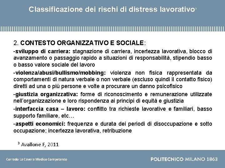 Classificazione dei rischi di distress lavorativo 3 2. CONTESTO ORGANIZZATIVO E SOCIALE: -sviluppo di