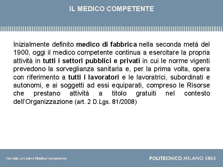 IL MEDICO COMPETENTE Inizialmente definito medico di fabbrica nella seconda metà del 1900, oggi