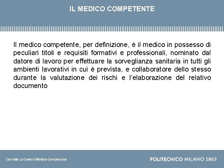 IL MEDICO COMPETENTE Il medico competente, per definizione, è il medico in possesso di