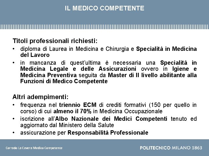 IL MEDICO COMPETENTE Titoli professionali richiesti: • diploma di Laurea in Medicina e Chirurgia