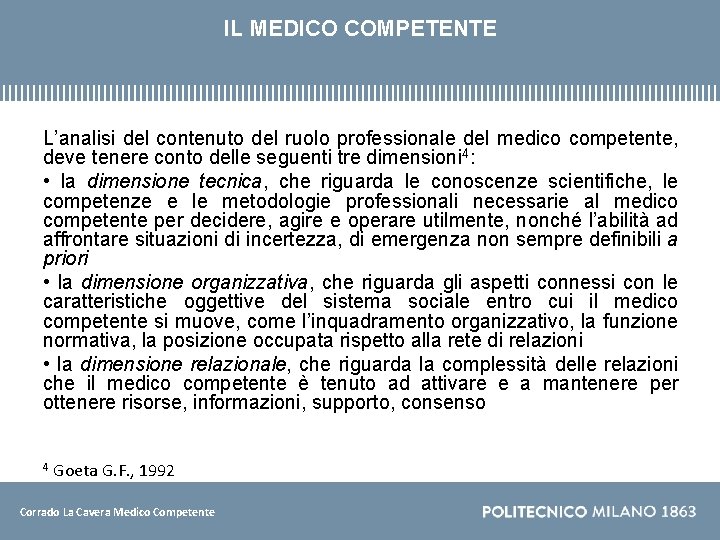 IL MEDICO COMPETENTE L’analisi del contenuto del ruolo professionale del medico competente, deve tenere