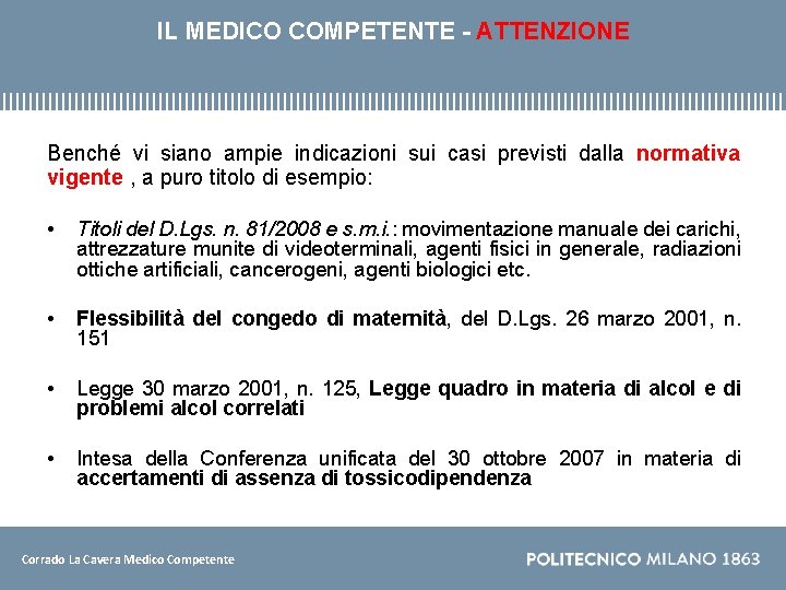 IL MEDICO COMPETENTE - ATTENZIONE Benché vi siano ampie indicazioni sui casi previsti dalla