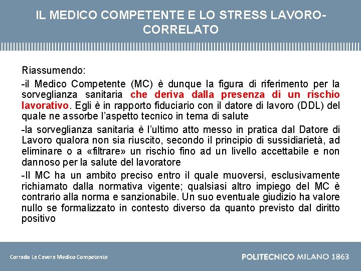 IL MEDICO COMPETENTE E LO STRESS LAVOROCORRELATO Riassumendo: -il Medico Competente (MC) è dunque