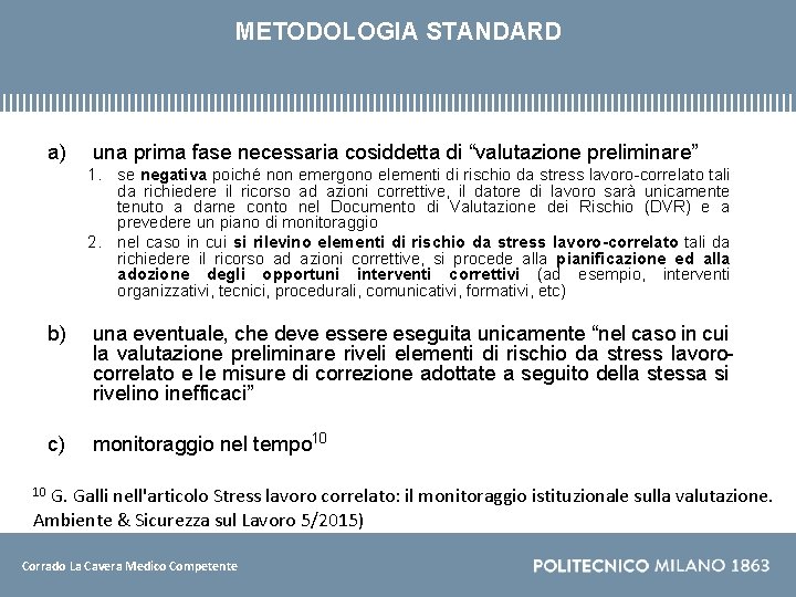 METODOLOGIA STANDARD a) una prima fase necessaria cosiddetta di “valutazione preliminare” 1. se negativa