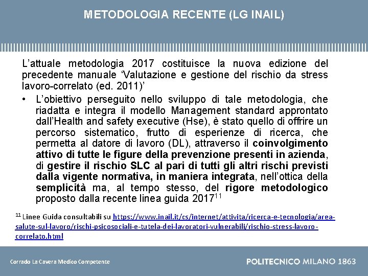 METODOLOGIA RECENTE (LG INAIL) L’attuale metodologia 2017 costituisce la nuova edizione del precedente manuale