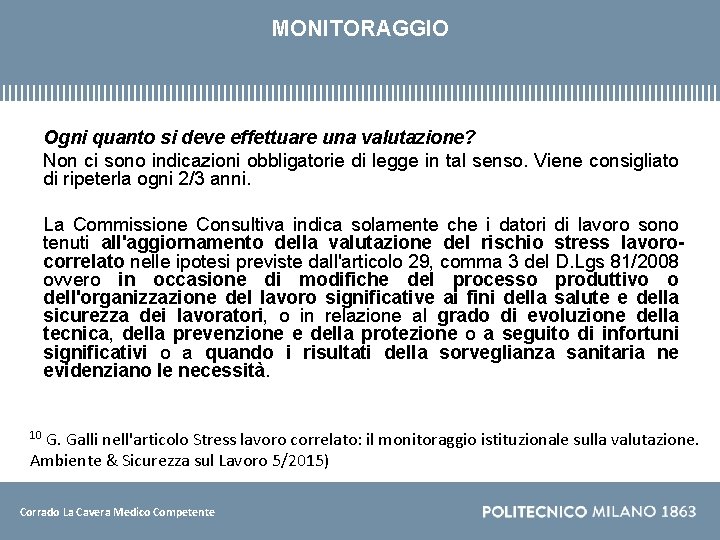 MONITORAGGIO Ogni quanto si deve effettuare una valutazione? Non ci sono indicazioni obbligatorie di