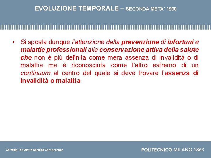 EVOLUZIONE TEMPORALE – SECONDA META’ 1900 • Si sposta dunque l’attenzione dalla prevenzione di