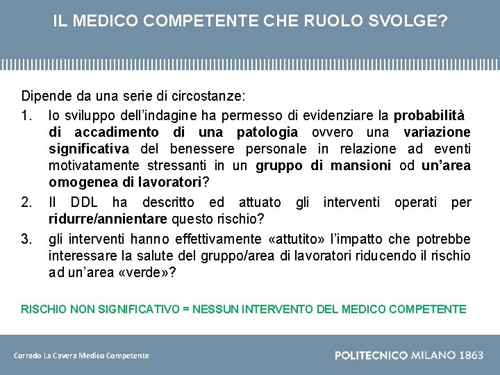 IL MEDICO COMPETENTE CHE RUOLO SVOLGE? Dipende da una serie di circostanze: 1. lo