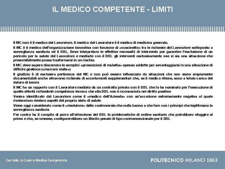 IL MEDICO COMPETENTE - LIMITI Il MC non è il medico del Lavoratore. Il