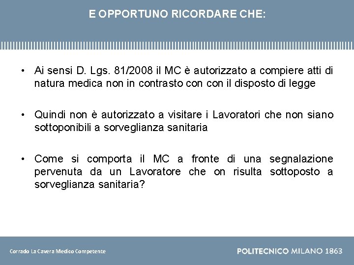 E OPPORTUNO RICORDARE CHE: • Ai sensi D. Lgs. 81/2008 il MC è autorizzato