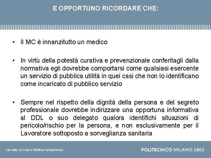 E OPPORTUNO RICORDARE CHE: • Il MC è innanzitutto un medico • In virtù