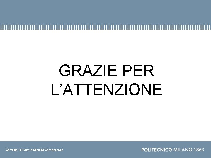 GRAZIE PER L’ATTENZIONE Corrado La Cavera Medico Competente 