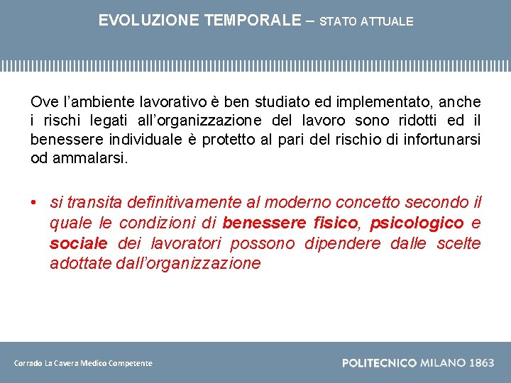 EVOLUZIONE TEMPORALE – STATO ATTUALE Ove l’ambiente lavorativo è ben studiato ed implementato, anche