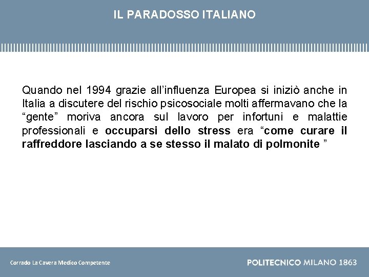 IL PARADOSSO ITALIANO Quando nel 1994 grazie all’influenza Europea si iniziò anche in Italia