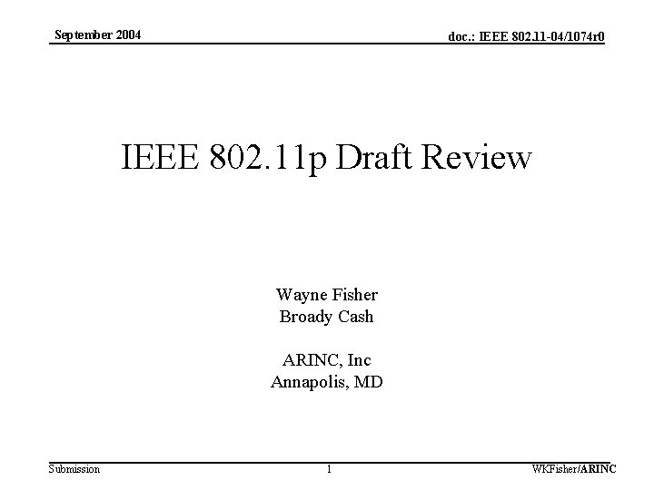 September 2004 doc. : IEEE 802. 11 -04/1074 r 0 IEEE 802. 11 p