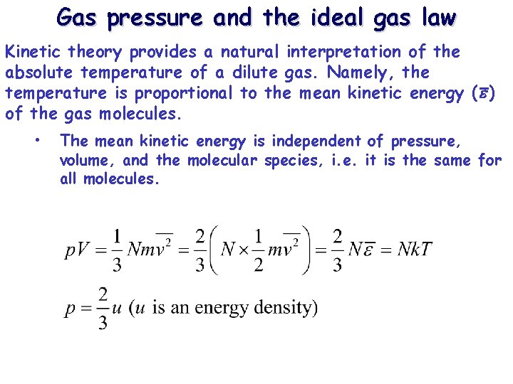 Gas pressure and the ideal gas law Kinetic theory provides a natural interpretation of