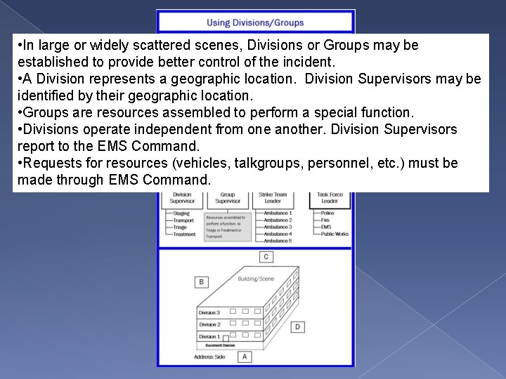  • In large or widely scattered scenes, Divisions or Groups may be established