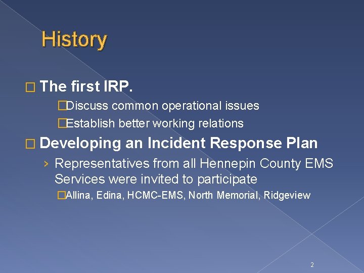 History � The first IRP. �Discuss common operational issues �Establish better working relations �