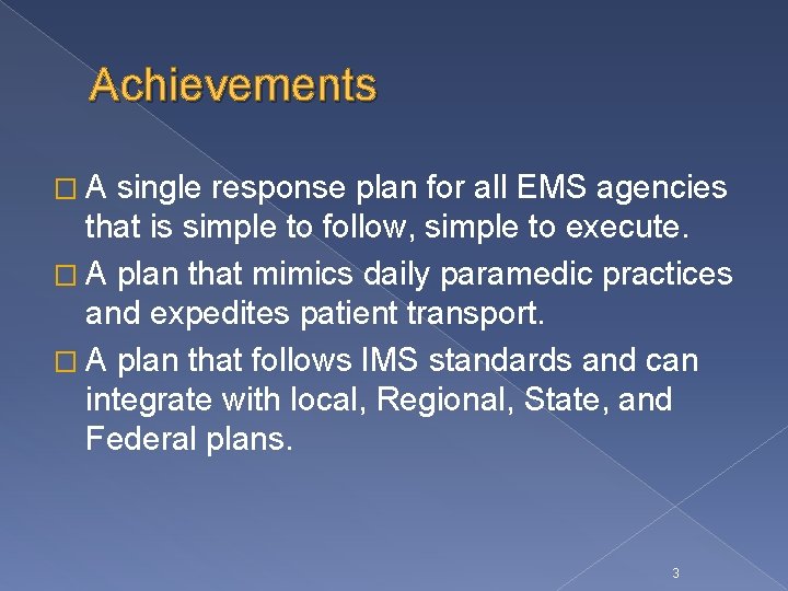 Achievements �A single response plan for all EMS agencies that is simple to follow,