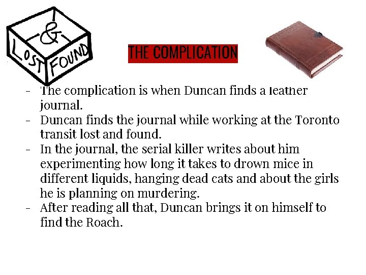 THE COMPLICATION - The complication is when Duncan finds a leather journal. - Duncan