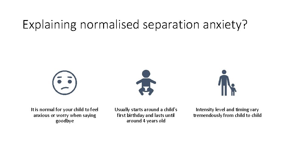 Explaining normalised separation anxiety? It is normal for your child to feel anxious or