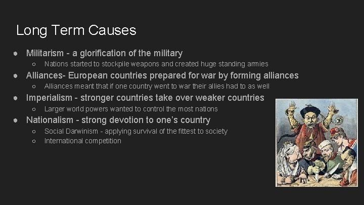 Long Term Causes ● Militarism - a glorification of the military ○ Nations started
