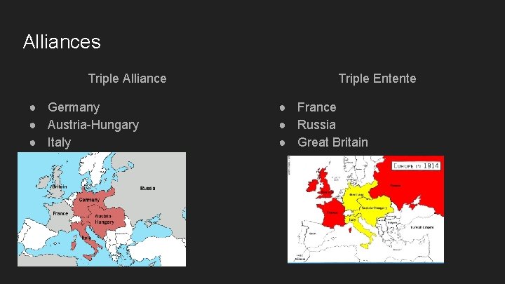 Alliances Triple Alliance ● Germany ● Austria-Hungary ● Italy Triple Entente ● France ●