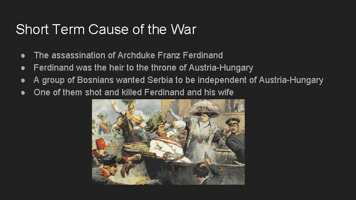 Short Term Cause of the War ● ● The assassination of Archduke Franz Ferdinand