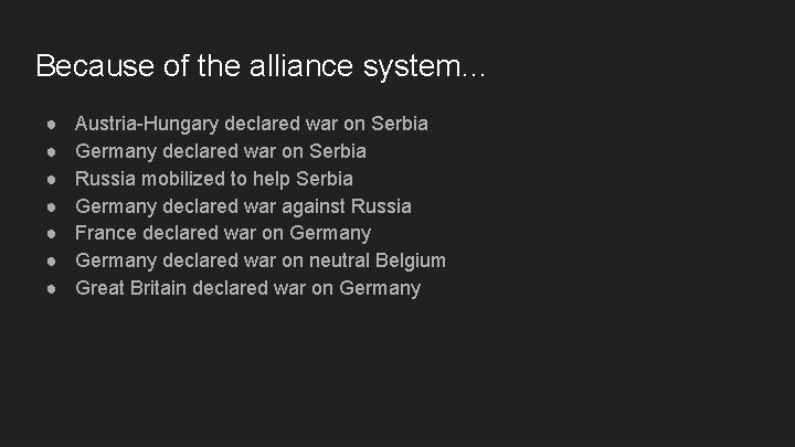 Because of the alliance system… ● ● ● ● Austria-Hungary declared war on Serbia