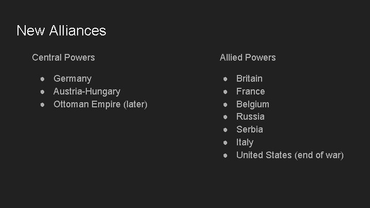 New Alliances Central Powers ● Germany ● Austria-Hungary ● Ottoman Empire (later) Allied Powers