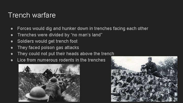 Trench warfare ● ● ● Forces would dig and hunker down in trenches facing