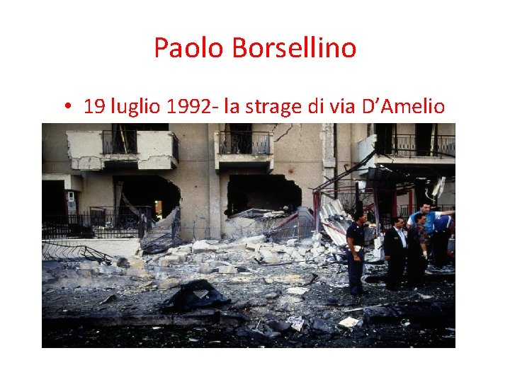 Paolo Borsellino • 19 luglio 1992 - la strage di via D’Amelio 