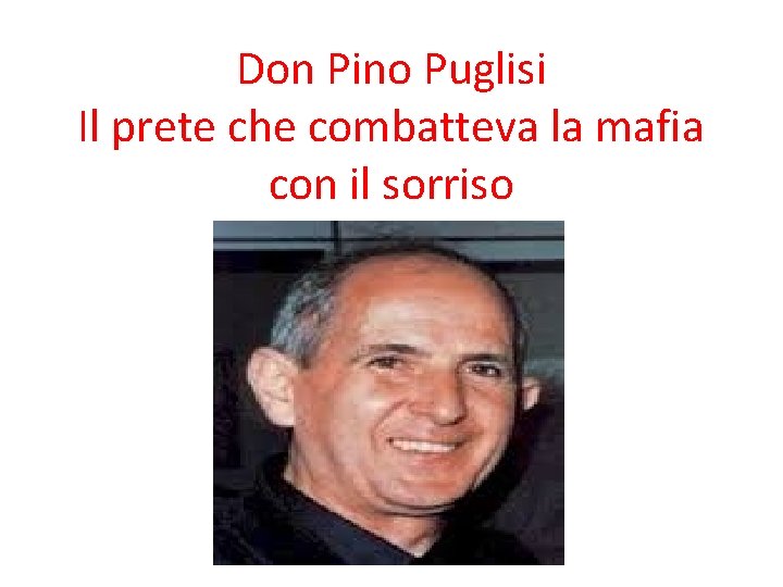 Don Pino Puglisi Il prete che combatteva la mafia con il sorriso 